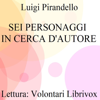 Sei personaggi in cerca d'autore - Luigi Pirandello