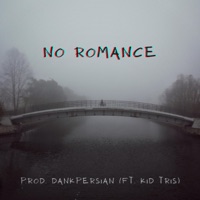 No Romance (feat. Kid Tris) - Single - DankPersian