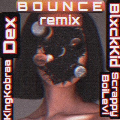 Bounce (feat. SS. Dex, BlxckKid & ScrappyBoiLevi) [remix] - Single