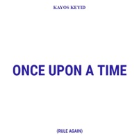 Once Upon a Time (Rule Again) (feat. Kayos K) - Single - Kayos Keyid