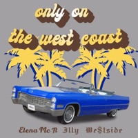 Only On the West Coast (feat. illy we$tside) - Single - Elena MC