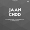 Jaan Chdd - Tajinder Kahlon lyrics