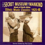 The Secret Museum of Mankind: Music of North Africa, Ethnic Music Classics 1925-48