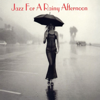 Jazz for a Rainy Afternoon - Verschiedene Interpret:innen