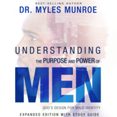 Understanding the Purpose and Power of Men: God's Design for Male Identity - Dr. Myles Munroe Cover Art