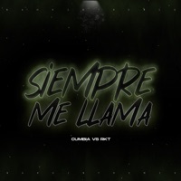 Siempre Me Llama (Cumbia Vs. Rkt) [Remix] - Single - NAHU IN THE MIX