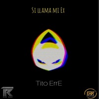 Si llama mi Ex (Full Power Music) - Single - Tito ErrE