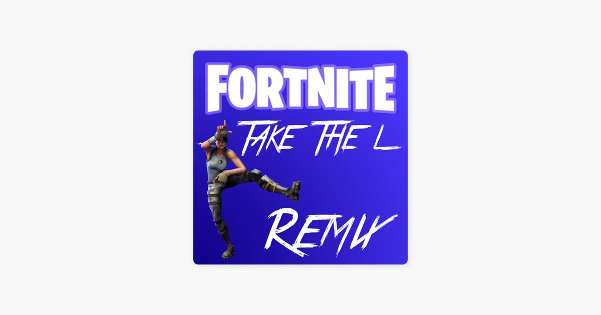 ‎Fortnite Take the L (Remix) Song by Argos Productions Apple Music