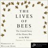 The Lives of Bees: The Untold Story of the Honey Bee in the Wild (Unabridged) - Thomas D. Seeley