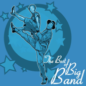 The Best of Big Band: Classic Swing Dance Songs of the 1940s and 1950s - Various Artists