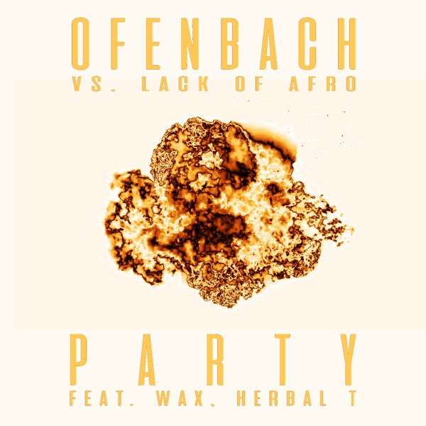PARTY (feat. Wax and Herbal T) [Ofenbach vs. Lack of Afro] [Remix] - Single