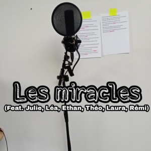 Les miracles (feat. Julie, Lea, Ethan, THEO., Laura & Remi)