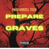Prepare the Graves - Single - Daniel Teed
