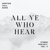 All Ye Who Hear - Norton Hall Band