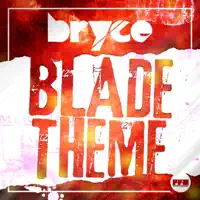 Blade Theme (Bodybangers Mix Edit) — Bryce