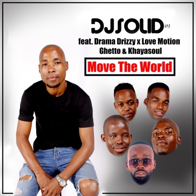 Move the World (feat. Drama Drizzy, Love Motion, Ghetto & Khayasoul) - Single