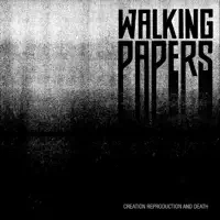 Creation Reproduction & Death — WALKING PAPERS