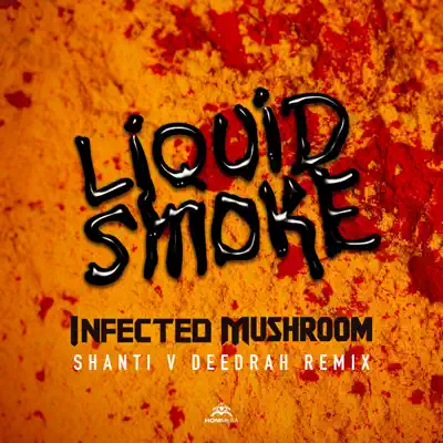 Liquid Smoke (Shanti V Deedrah Remix) - Single - Infected Mushroom