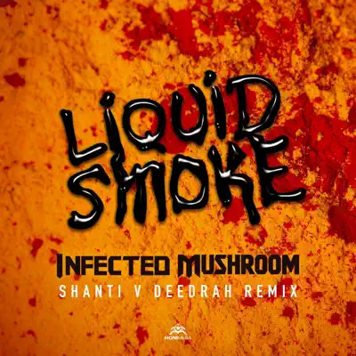 Liquid Smoke (Shanti V Deedrah Remix) - Single - Infected Mushroom