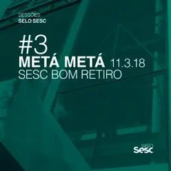 Sessões Selo Sesc #3: Metá Metá - Metá Metá