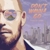 Don't Wanna Go - Single