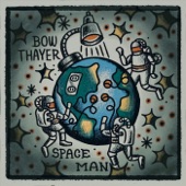 Bow Thayer - Spaceman