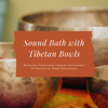 Sound Bath with Tibetan Bowls - Relaxing Traditional Tibetan Instrument Orchestra for Deep Relaxation - Sound Bath Academy