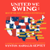 Wynton Marsalis Septet - United We Swing: Best of the Jazz at Lincoln Center Galas (feat. Wynton Marsalis) Grafik