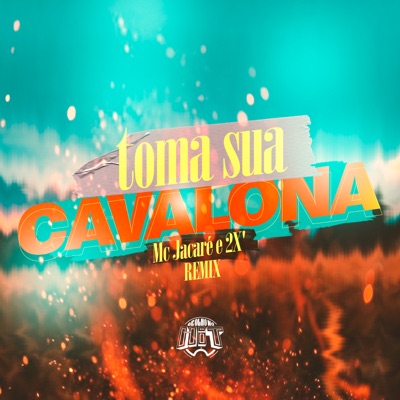 Toma Sua Cavalona (Remix) - Single