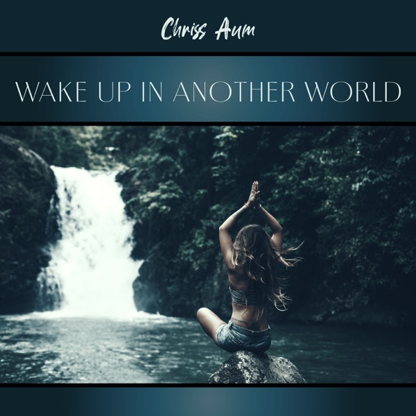 Wake Up in Another World - Inner Cleansing