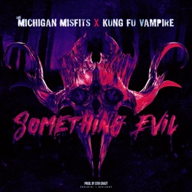 Something Evil (feat. Kung Fu Vampire) The Michigan Misfits