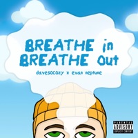 breathe in, breathe out (feat. Evan Neptune) - Single - Davesocozy