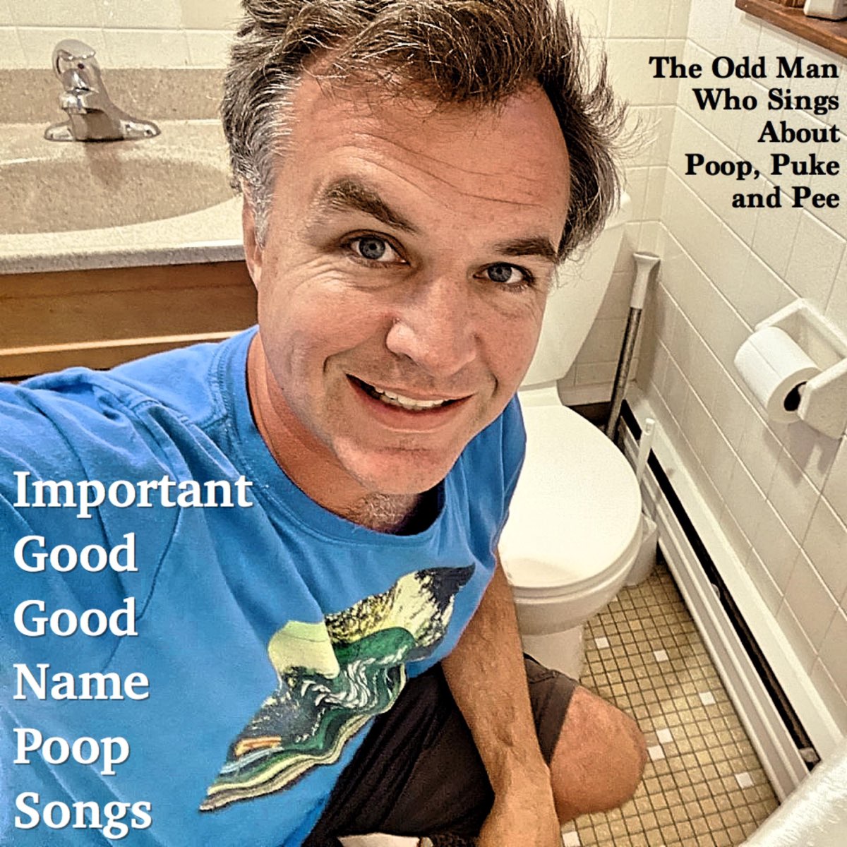 Important Good Good Name Poop Songs - Album by The Odd Man Who Sings