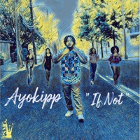 iF NoT - Single - AyoKipp