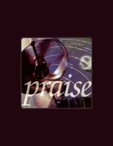 Listen to PRAISE, watch music videos, read bio, see tour dates & more!