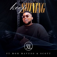 Keep Shining (feat. Moh Mavuso & Scott) - Single - King XL