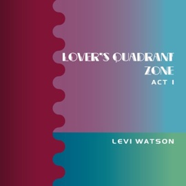 Lover's Quadrant Zone, Act 1 Levi Watson