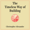 The Timeless Way of Building (Unabridged) - Christopher Alexander