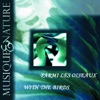 Les Virtuoses Les virtuoses, virtuosos (In Action) Musique & Nature: Parmi les oiseaux (With the Birds)