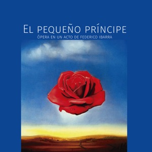 El Pequeño Príncipe: Ópera en un Acto (Basada en el Libro de Saint-Exupéry)