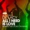 All I Need is Love (feat. Blaze) - De'Lacy lyrics