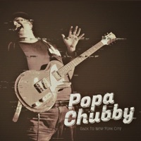 Back To New York City - Popa Chubby