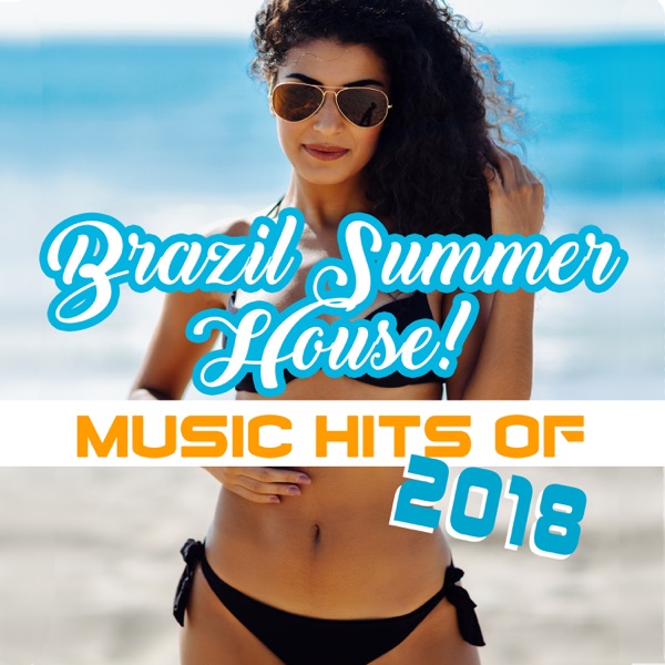 Brazil Summer House! Music Hits of 2018, Ritmos Latinos de Club Caliente, Copacabana Café, Relax del Mar, Fitness Centre Music