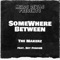 Somewhere Between (feat. Rey Fonder) - The Makerz lyrics