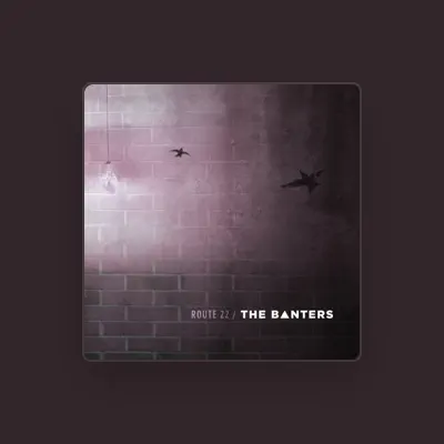 Listen to The Banters, watch music videos, read bio, see tour dates & more!