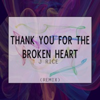 J Rice - Thank You for the Broken Heart (Valentines Day 2018 Remix)