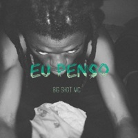 Eu Penso - Single - Big Shot Mc