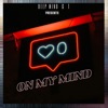 deep mind On My Mind (feat. T man) - Single