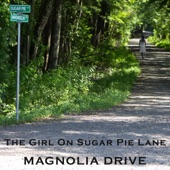 Magnolia Drive - The Girl on Sugar Pie Lane