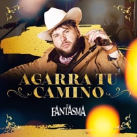 Agarra Tu Camino - Single - El Fantasma
